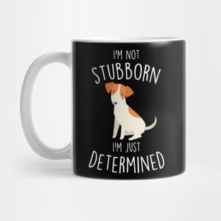 Jack Russell Terrier Dog Not Stubborn Just Determined Mug